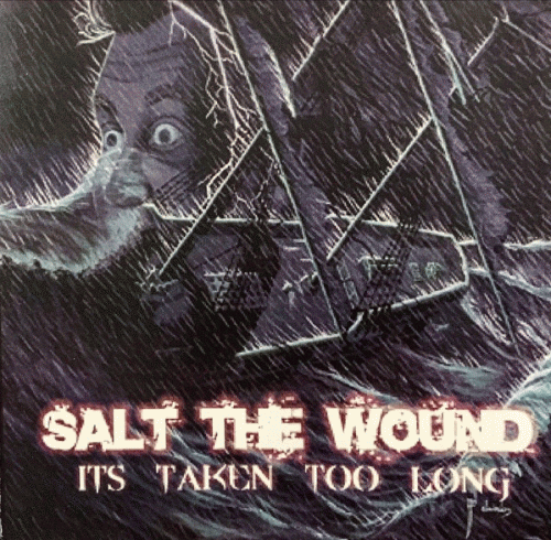 Salt The Wound : It's Taken Too Long
